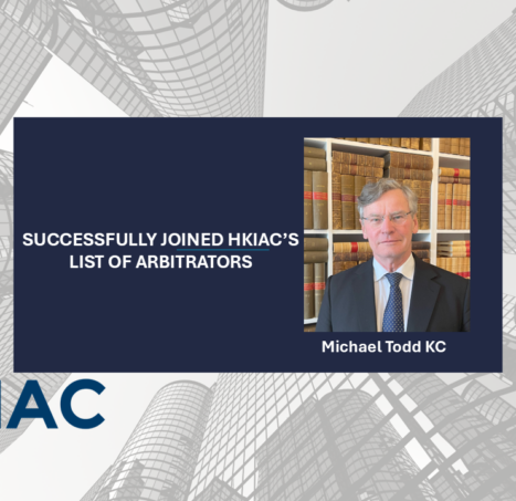 Photo of Michael Todd KC has been approved by HKIAC’s committee to join, and has been added to, HKIAC’s approved list of Arbitrators